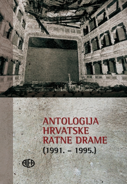 ANTOLOGIJA HRVATSKE RATNE DRAME (1991.-1995.)