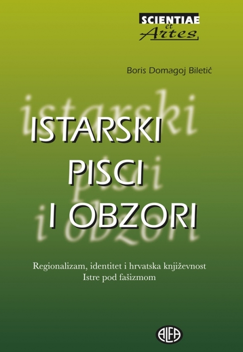 ISTARSKI PISCI I OBZORI Regionalizam, identitet i hrvatska književnost Istre pod