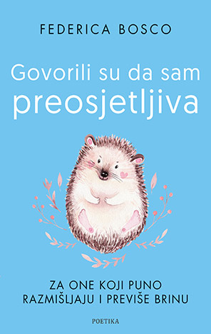 GOVORILI SU DA SAM PREOSJETLJIVA