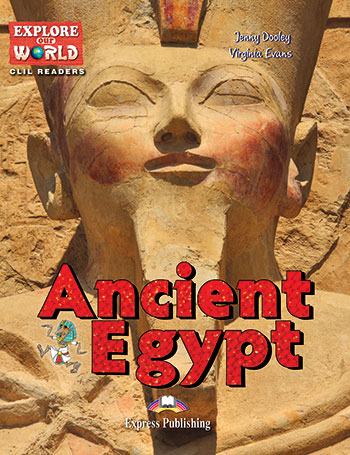 ANCIENT EGYPT (EXPLORE OUR WORLD) READER WITH CROSS-PLATFORM APP