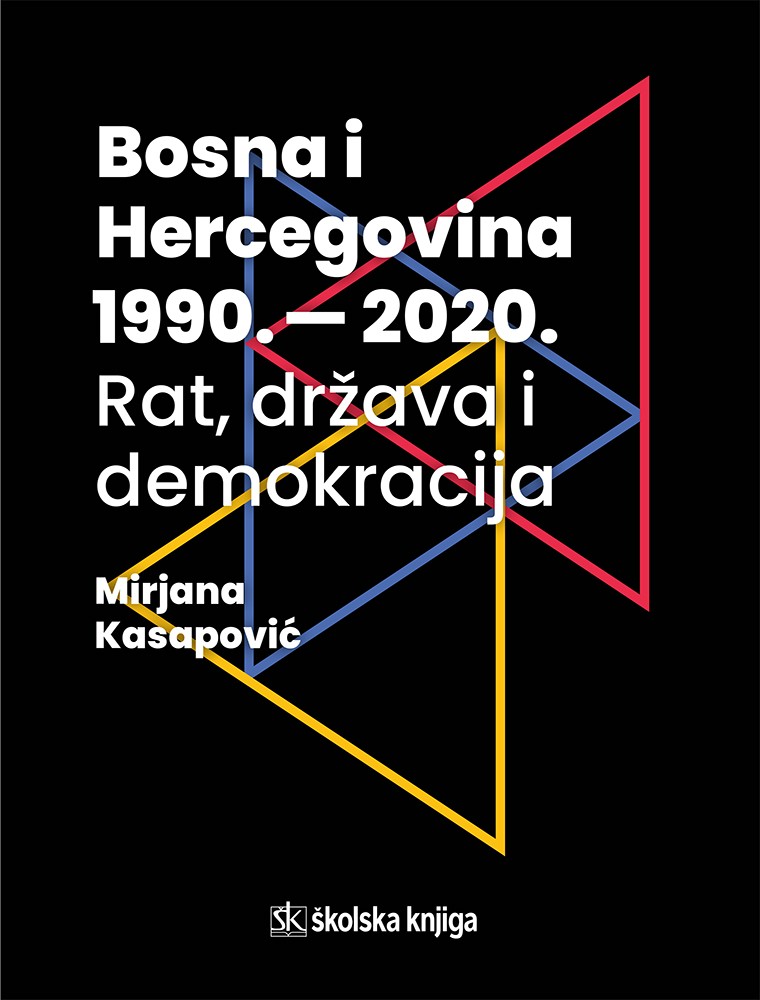 BOSNA I HERCEGOVINA 1990.-2020. RAT,DRŽAVA I DEMOKRACIJA