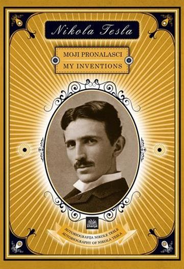 NIKOLA TESLA - MOJI PRONALASCI