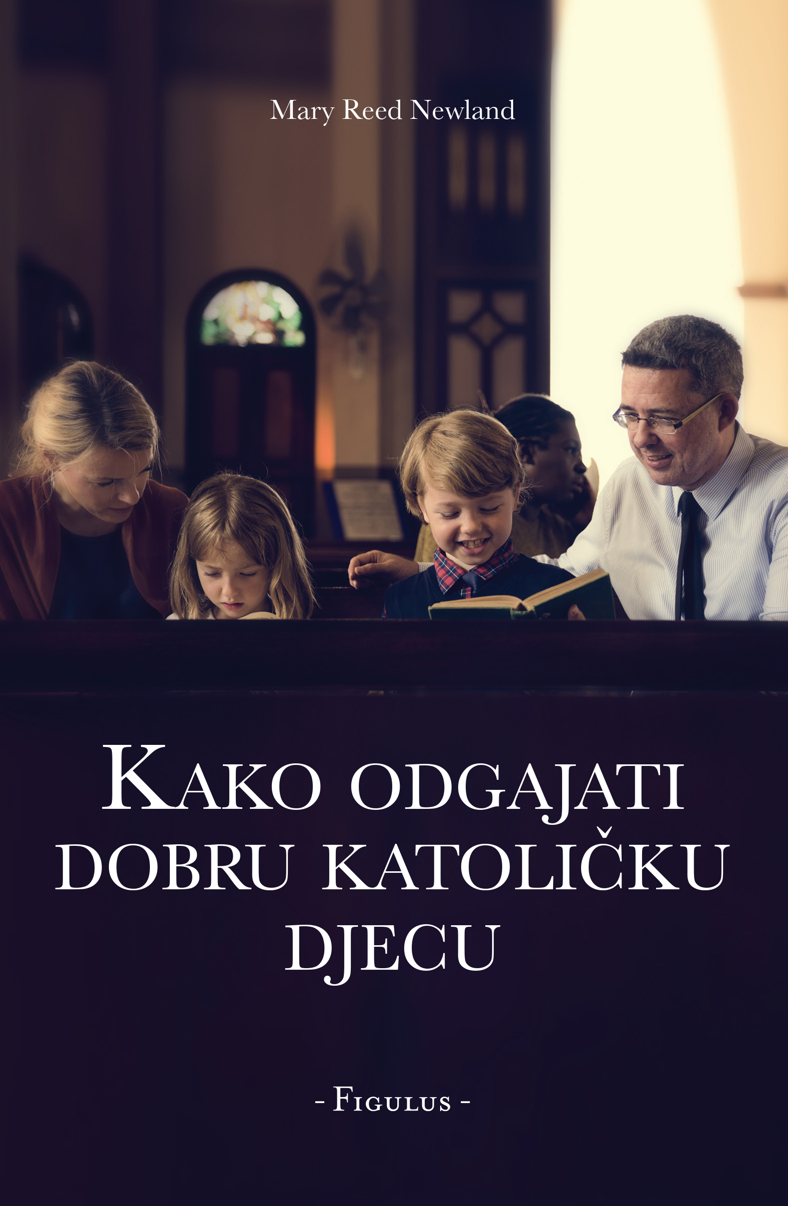 KAKO ODGAJATI DOBRU KATOLIČKU DJECU