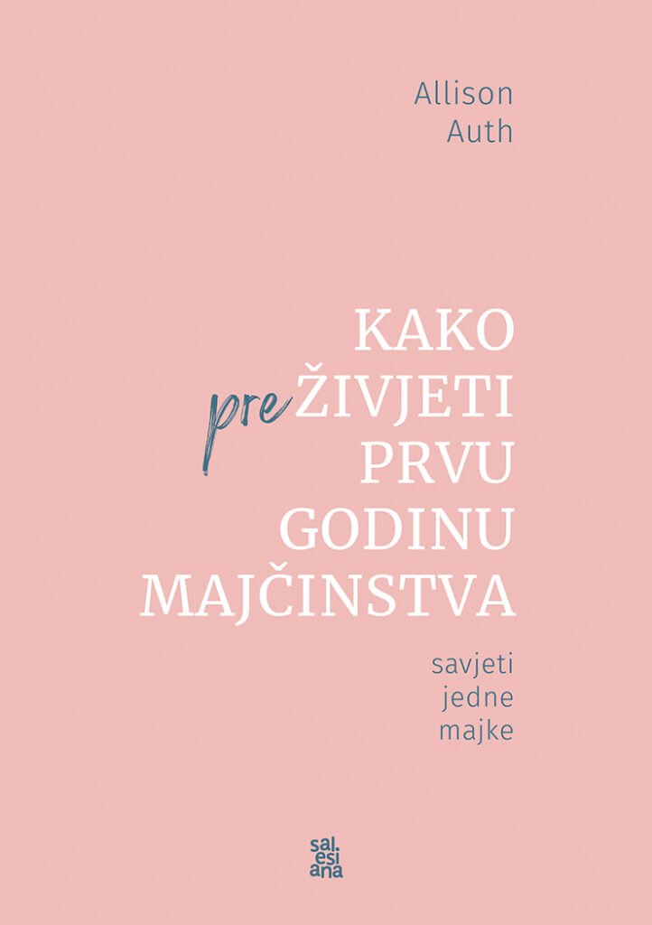 KAKO PREŽIVJETI PRVU GODINU MAJČINSTVA M.U.
