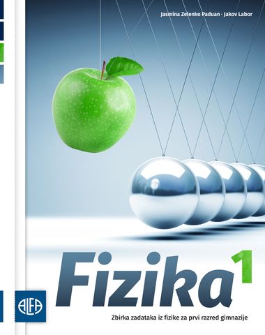 FIZIKA 1 - ZBIRKA ZADATAKA IZ FIZIKE ZA PRVI RAZRED GIMNAZIJE