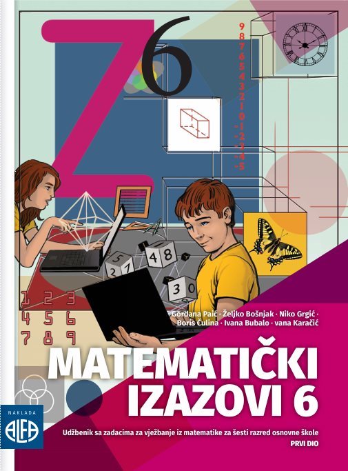 MATEMATIČKI IZAZOVI 6 I. DIO UDŽBENIK SA ZADACIMA ZA 6 R. NOVO