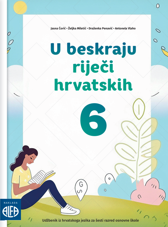 U BESKRAJU RIJEČI HRVATSKIH 6 UDŽBENIK HRVATSKOG J. ZA 6.R. NOVO