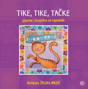 TIKE,TIKE,TAČKE PJESME I BROJALICE ZA NAJMLAĐE