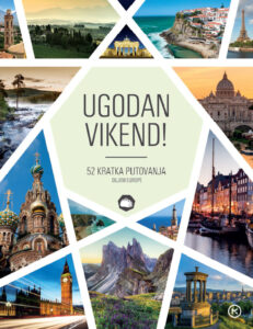 UGODAN VIKEND! - 52 KRATKA PUTOVANJA DILJEM EUROPE