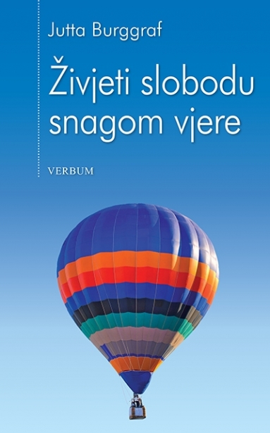 ŽIVJETI SLOBODU SNAGOM VJERE